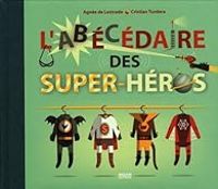 Agnes De Lestrade - Cristian Turdera - L'abécédaire des super-héros