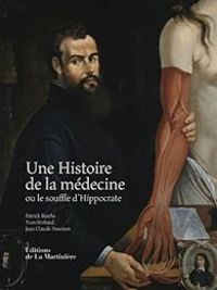 Couverture du livre Une histoire de la médecine ou le souffle d'Hippocrate - Jean Claude Ameisen - Patrick Berche - Yvan Brohard