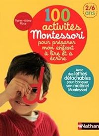 Marie Helene Place - 100 activités Montessori pour préparer mon enfant à lire et à écrire 