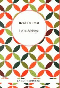 Couverture du livre Le Catéchisme - Rene Daumal