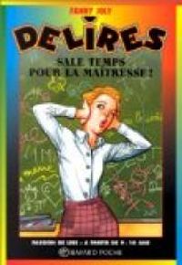 Couverture du livre Délires : Sale temps pour la maîtresse ! - Fanny Joly