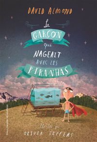 Couverture du livre Le garçon qui nageait avec les piranhas - David Almond