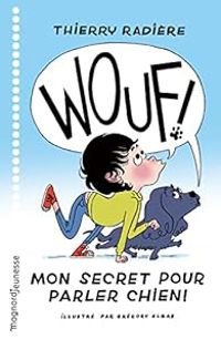 Thierry Radiere - Wouf ! Mon secret pour parler chien