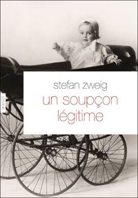 Couverture du livre Un soupçon légitime - Stefan Zweig