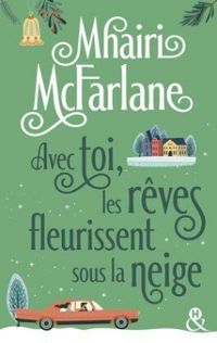 Mhairi Mcfarlane - Avec toi, les rêves fleurissent sous la neige