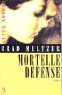 Couverture du livre Mortelle défense - Brad Meltzer