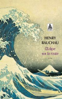 Henry Bauchau - Oedipe sur la route