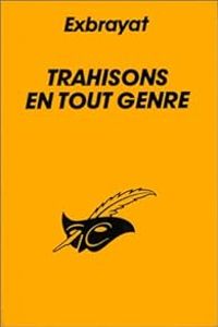 Charles Exbrayat - Trahisons en tout genre