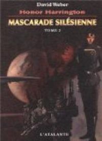 Couverture du livre Honor Harrington : Mascarade silésienne - David Weber