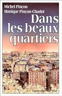 Couverture du livre Dans les beaux quartiers - Michel Pincon - Monique Pincon Charlot