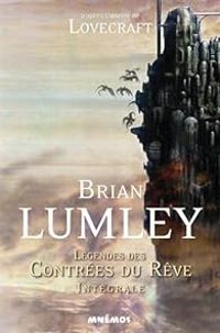 Brian Lumley - Légendes des contrées du rêve - Intégrale