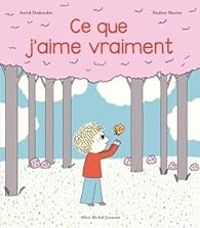 Couverture du livre Ce que j'aime vraiment - Pauline Martin - Astrid Desbordes