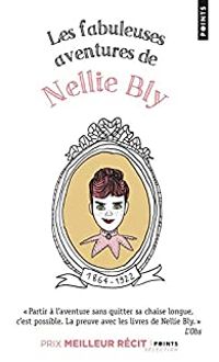 Nellie Bly - Les fabuleuses aventures de Nellie Bly