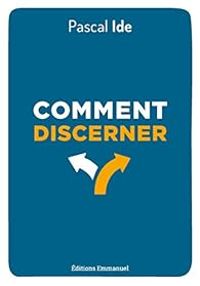 Couverture du livre Comment discerner - Pascal Ide