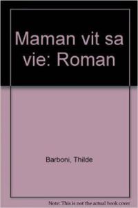 Couverture du livre Maman vit sa vie - Thilde Barboni