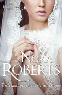 Couverture du livre Trois mariages chez les MacGregor - Nora Roberts