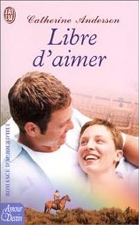 Couverture du livre Libre d'aimer - Catherine Anderson