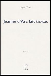 Iegor Gran - Jeanne d'Arc fait tic-tac