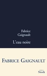 Couverture du livre L'eau noire - Fabrice Gaignault