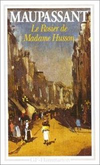 Couverture du livre Le Rosier de Madame Husson et autres nouvelles - Guy De Maupassant