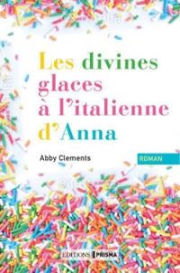 Couverture du livre Les divines glaces à l'italienne d'Anna - Abby Clements