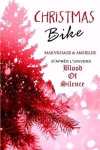 Amelie C Astier - Mary Matthews - Univers Blood Of Silence : Christmas Bike