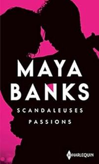 Maya Banks - Scandaleuses passions