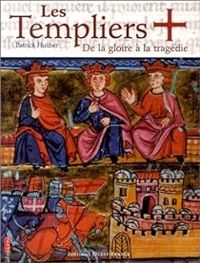 Couverture du livre Les Templiers de la gloire à la tragédie - Patrick Huchet