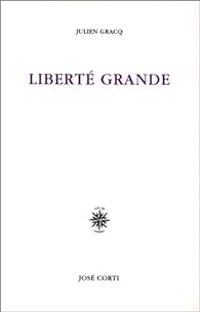 Couverture du livre Liberté grande  - Julien Gracq