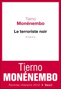 Tierno Monenembo - Le Terroriste noir