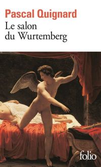 Couverture du livre Le Salon du Wurtemberg - Pascal Quignard