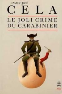 Couverture du livre Le joli crime du carabinier - Camilo Jose Cela