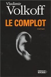 Couverture du livre Le Complot - Vladimir Volkoff