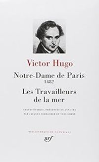 Victor Hugo - Notre-Dame de Paris - Les Travailleurs de la mer