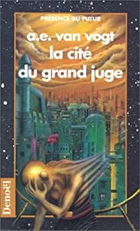 A.e. Van Vogt - La cité du grand juge