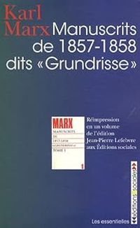 Karl Marx - Manuscrits de 1857 - 1858 dits 'Grundrisse'