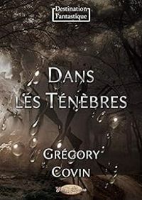 Couverture du livre Dans les ténèbres - Gregory Covin