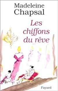 Couverture du livre Les chiffons du rêve - Madeleine Chapsal