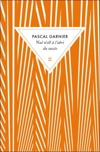 Couverture du livre Nul n'est à l'abri du succès - Pascal Garnier