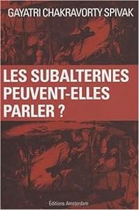 Couverture du livre Les subalternes peuvent-elles parler ? - Gayatri Chakravorty Spivak