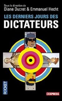 Couverture du livre Les derniers jours des dictateurs - Diane Ducret - Emmanuel Hecht