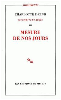 Charlotte Delbo - Mesure de nos jours