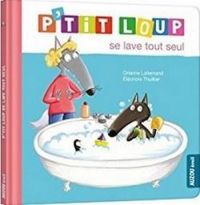 Couverture du livre P'tit Loup se lave tout seul - Orianne Lallemand