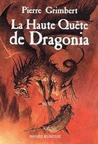 Couverture du livre La Haute Quête de Dragonia - Pierre Grimbert