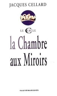 Couverture du livre La Chambre aux miroirs - Jacques Cellard