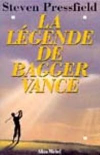 Steven Pressfield - La Légende de Bagger Vance