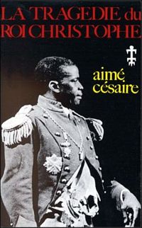 Aimé Césaire - La tragédie du roi Christophe