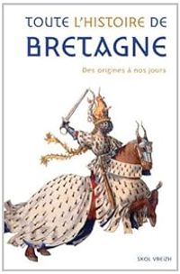 Couverture du livre Toute l'histoire de bretagne  - Jean Christophe Cassard - Jean Jacques Monnier