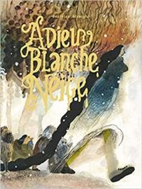 Couverture du livre Adieu Blanche-Neige - Beatrice Alemagna