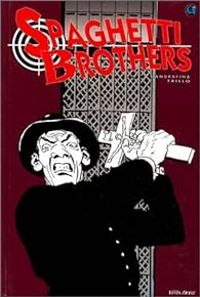 Couverture du livre Spaghetti Brothers - Carlos Trillo - Domingo Mandrafina